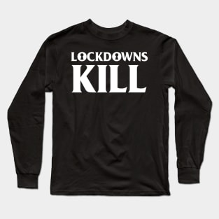 Lockdowns Kill Long Sleeve T-Shirt